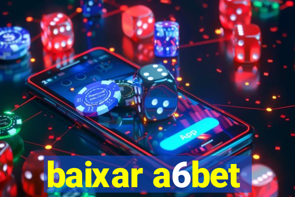 baixar a6bet